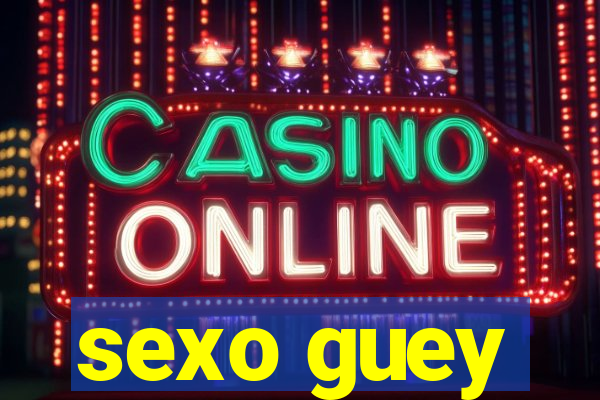 sexo guey